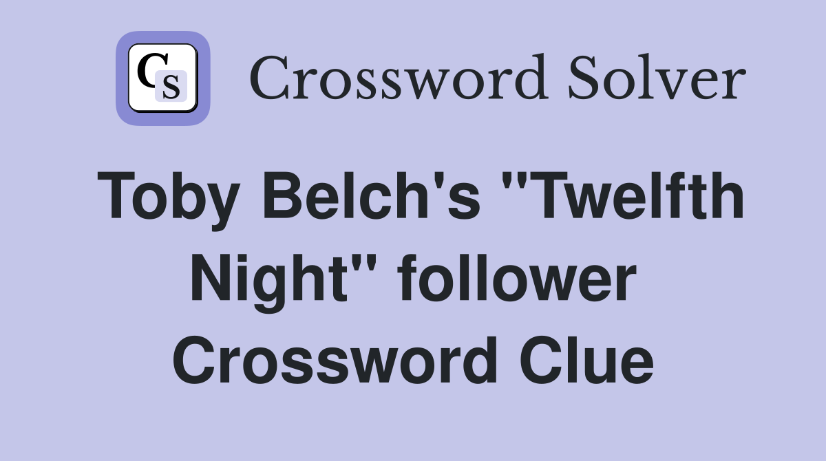 Toby Belch's "Twelfth Night" follower Crossword Clue