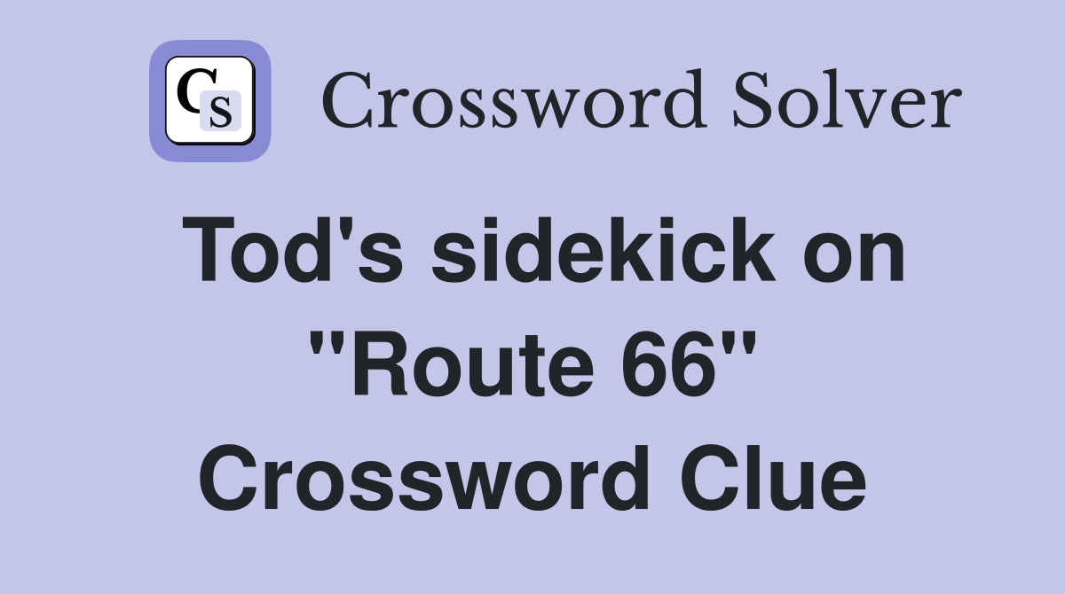 Tod's sidekick on "Route 66" Crossword Clue