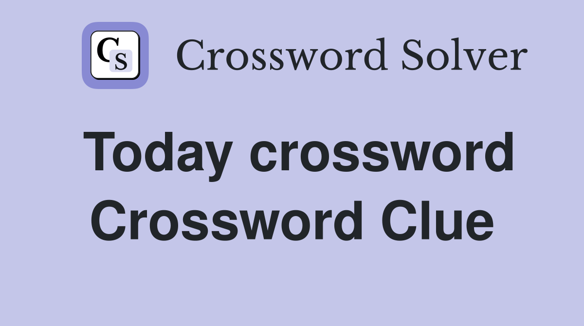 Today crossword Crossword Clue