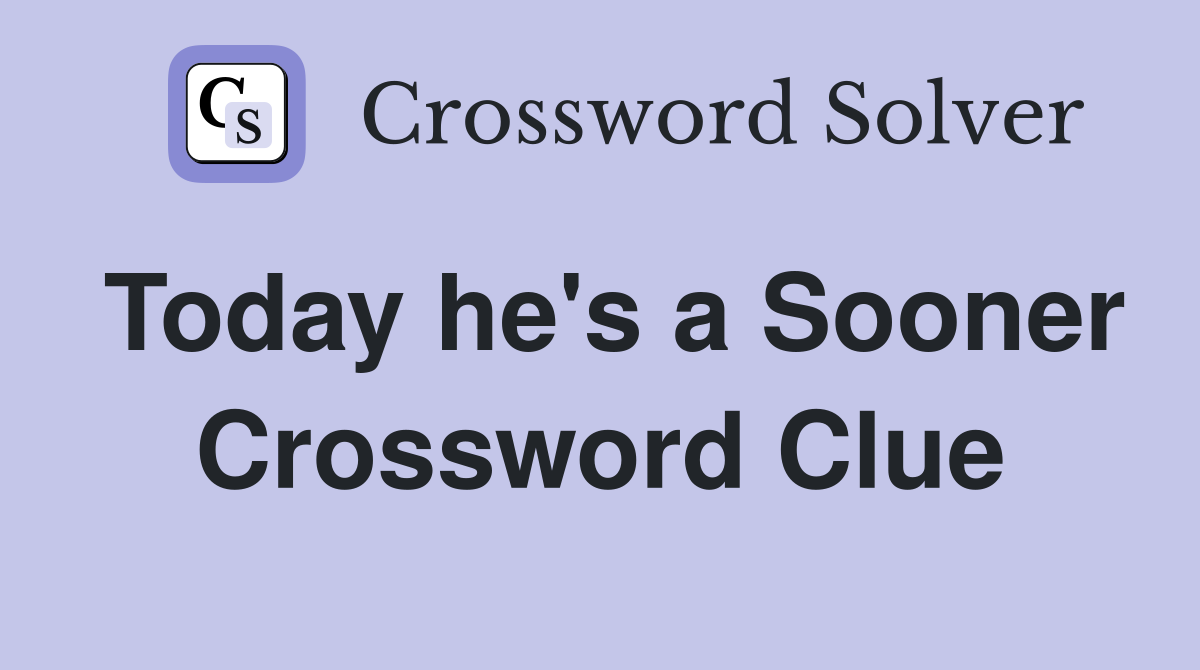 Today he's a Sooner Crossword Clue
