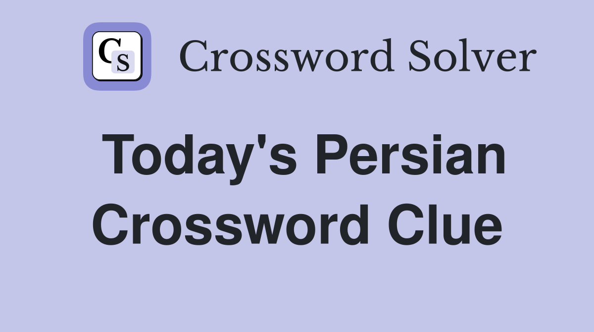 Today's Persian Crossword Clue