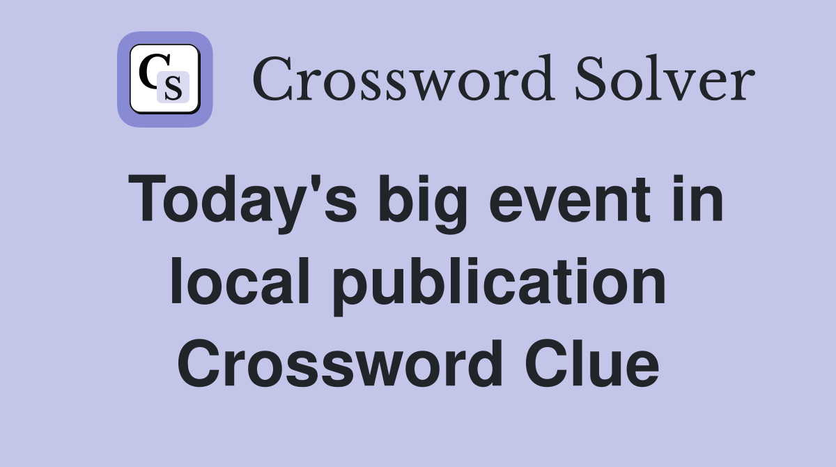 Today's big event in local publication Crossword Clue