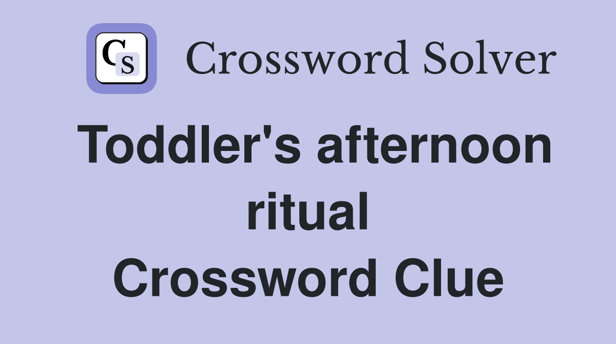 Toddler's afternoon ritual Crossword Clue