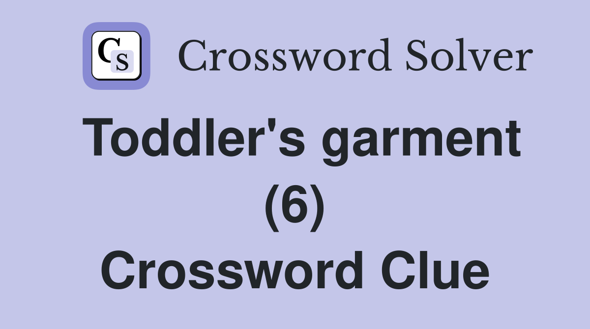Toddler's garment (6) Crossword Clue