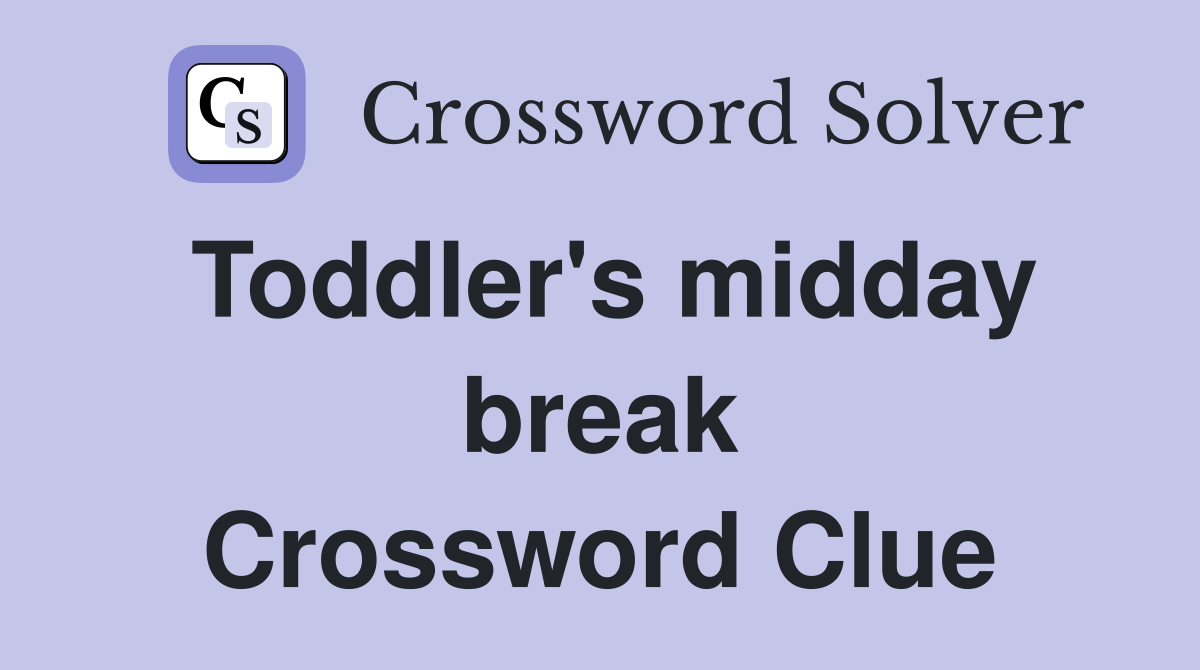 Toddler's midday break Crossword Clue