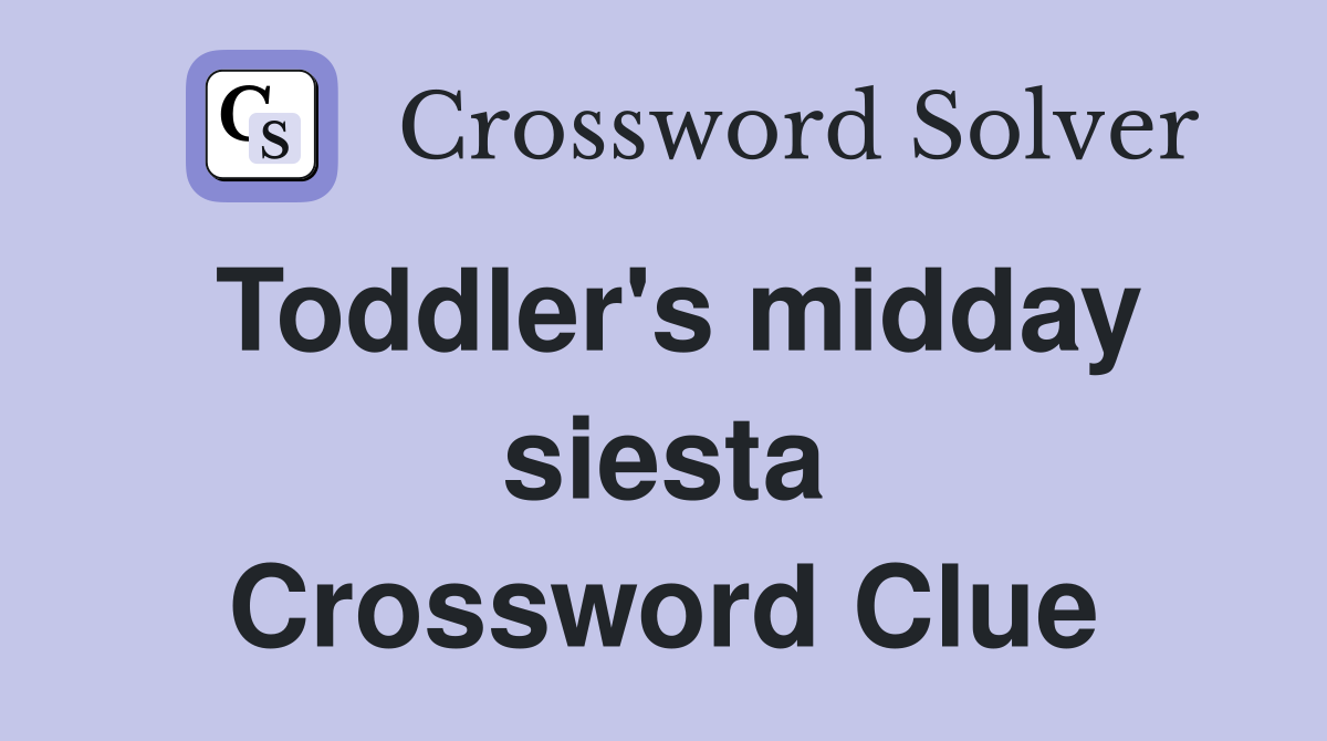 Toddler's midday siesta Crossword Clue