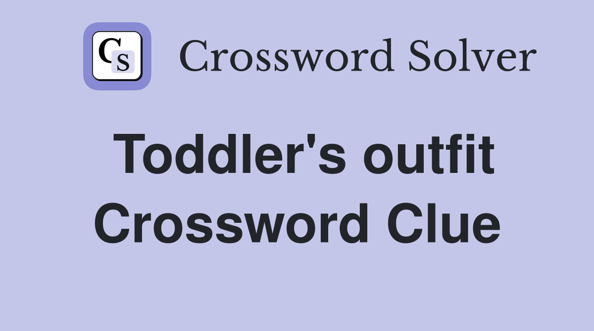 Toddler's outfit Crossword Clue