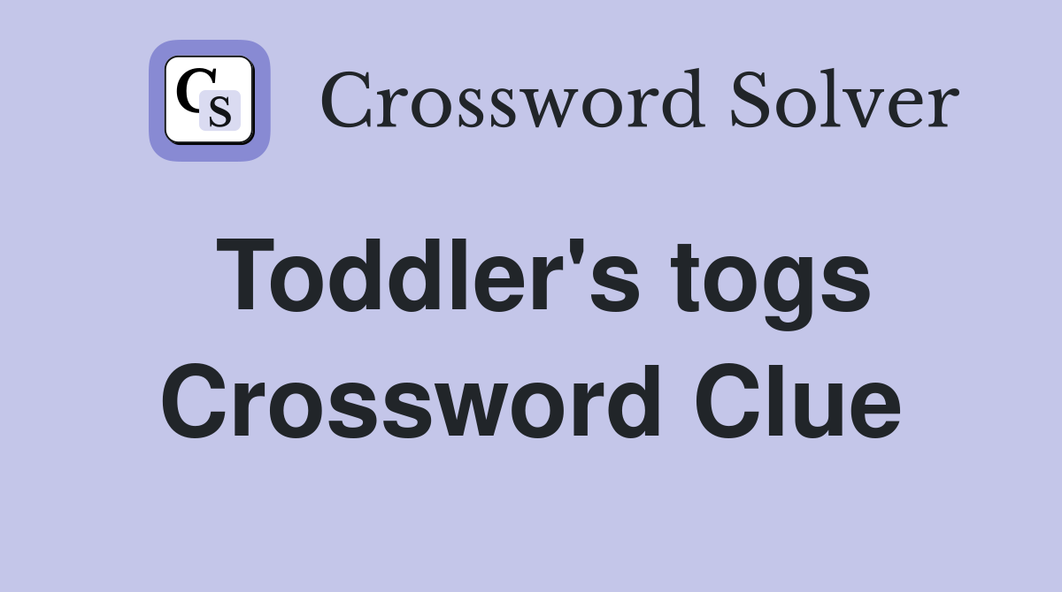 Toddler's togs Crossword Clue