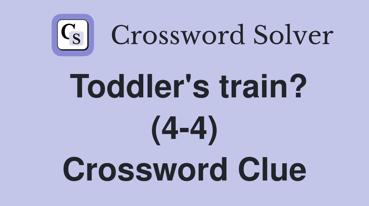 Toddler's train? (4-4) Crossword Clue