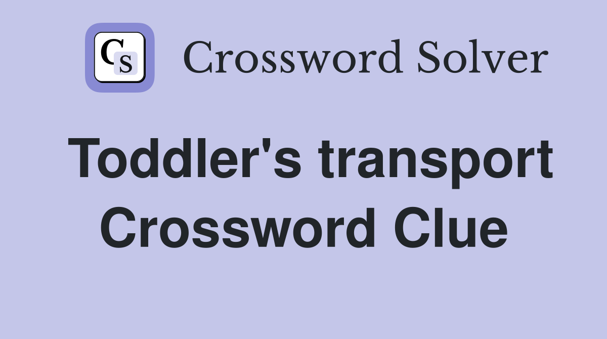 Toddler's transport Crossword Clue
