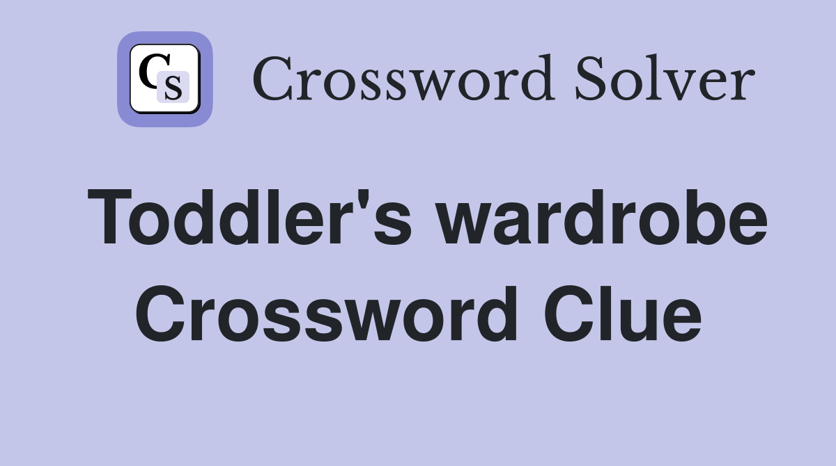 Toddler's wardrobe Crossword Clue