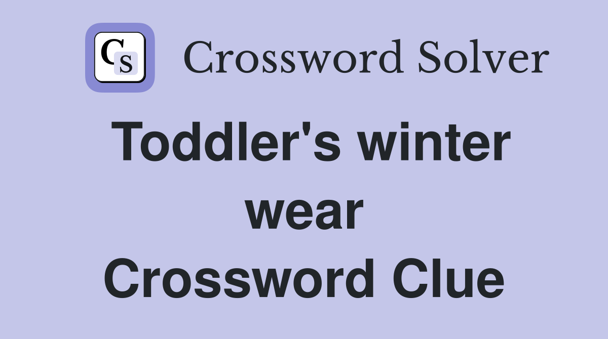 Toddler's winter wear Crossword Clue