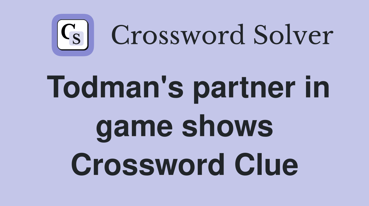 Todman's partner in game shows Crossword Clue