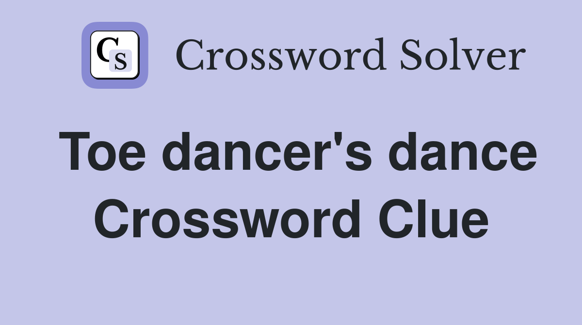 Toe dancer's dance Crossword Clue