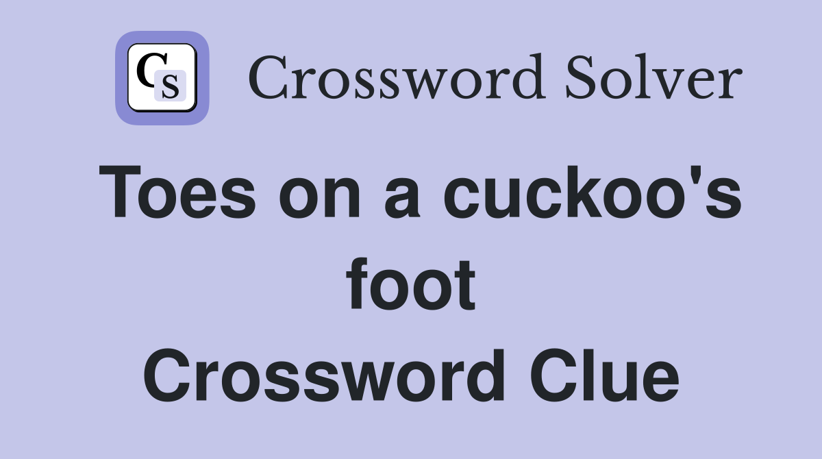 Toes on a cuckoo's foot Crossword Clue