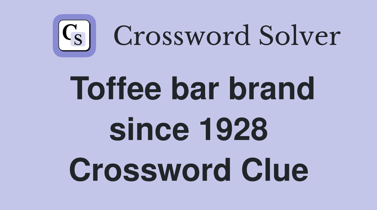 Toffee bar brand since 1928 Crossword Clue