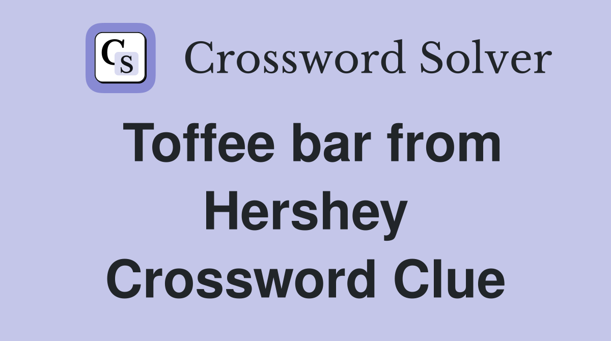 Toffee bar from Hershey Crossword Clue