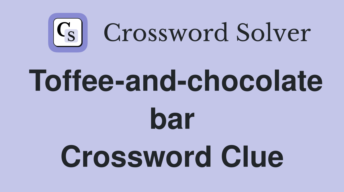 Toffee-and-chocolate bar Crossword Clue