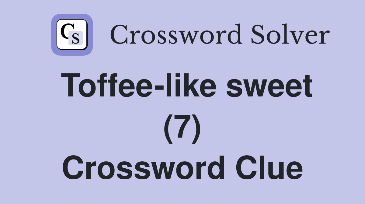 Toffee-like sweet (7) Crossword Clue