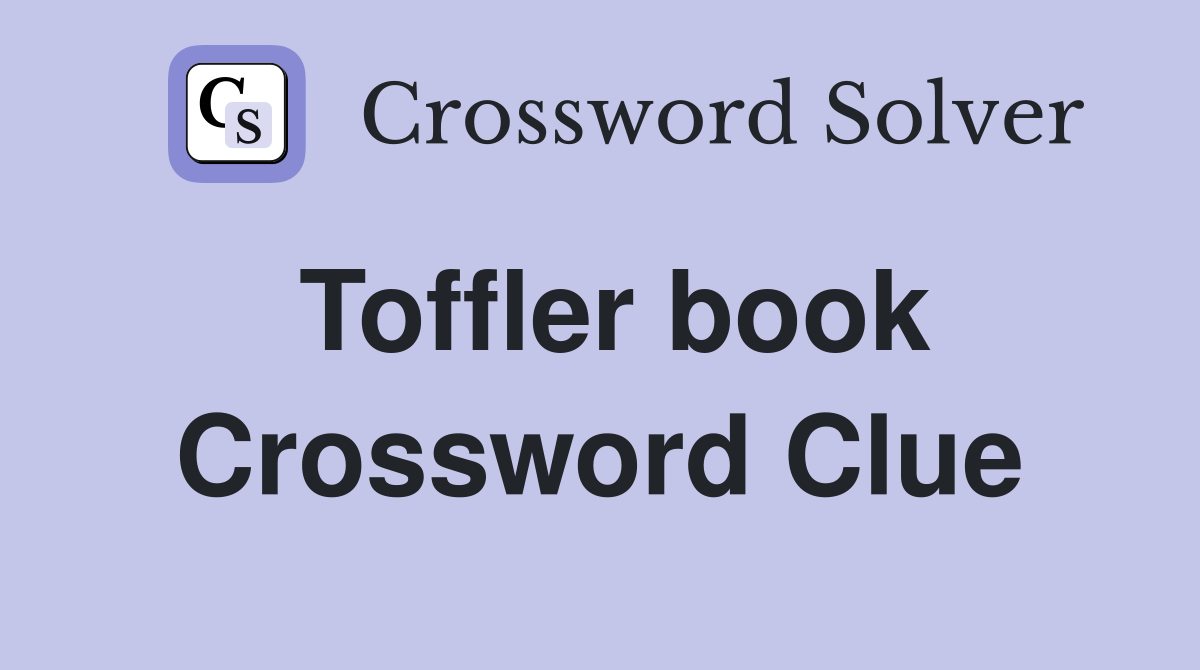 Toffler book Crossword Clue