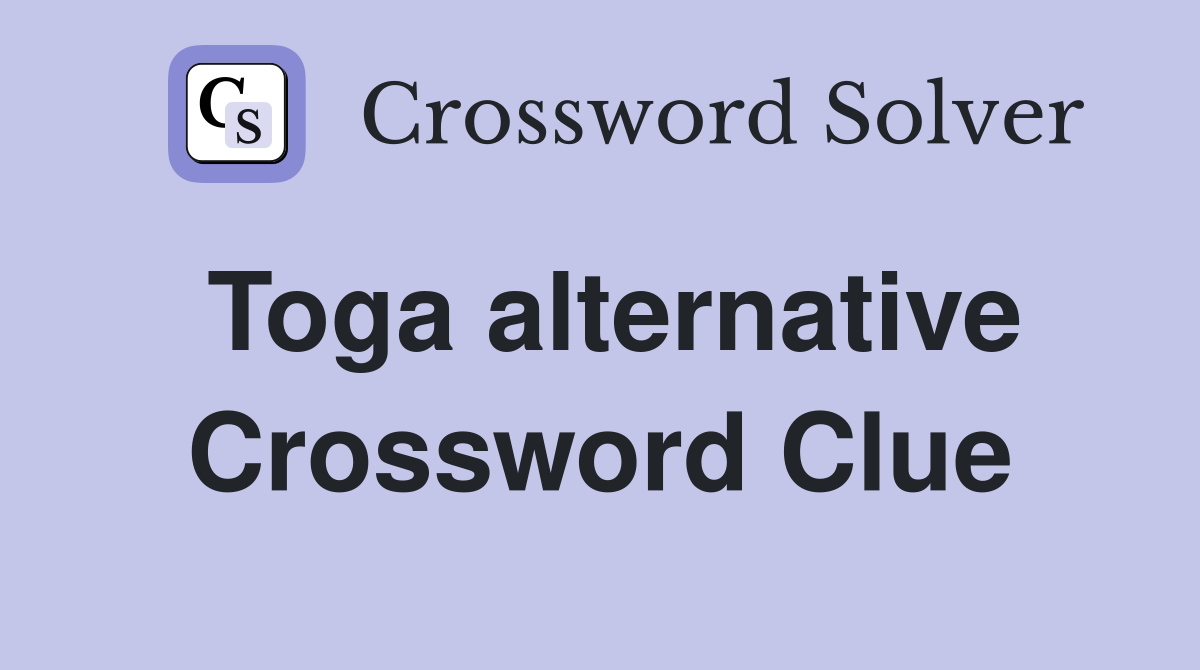 Toga alternative Crossword Clue