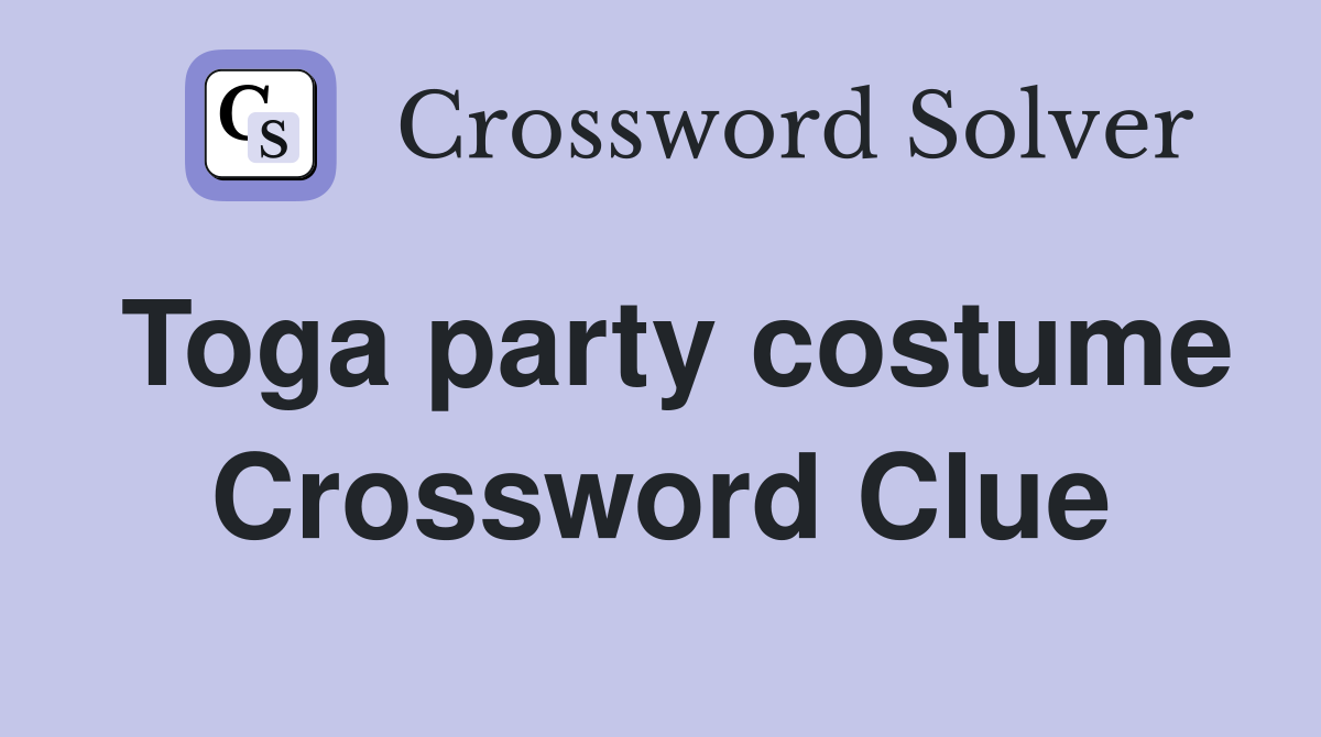 Toga party costume Crossword Clue