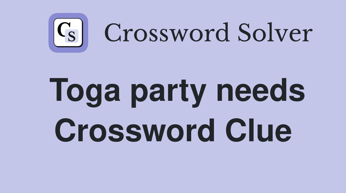 Toga party needs Crossword Clue