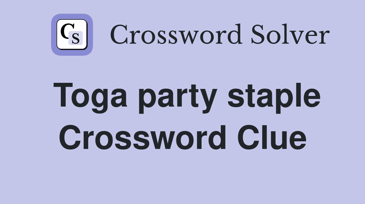 Toga party staple Crossword Clue