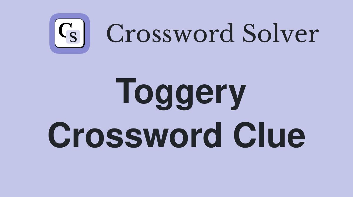 Toggery Crossword Clue