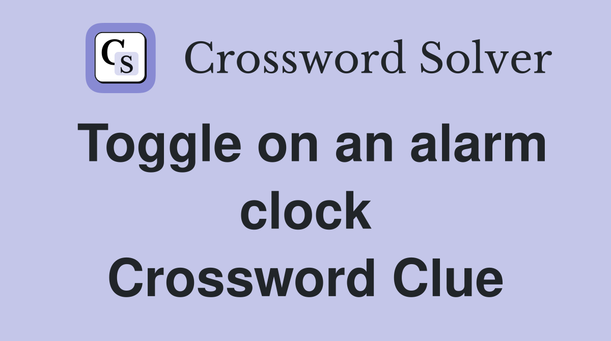 Toggle on an alarm clock Crossword Clue