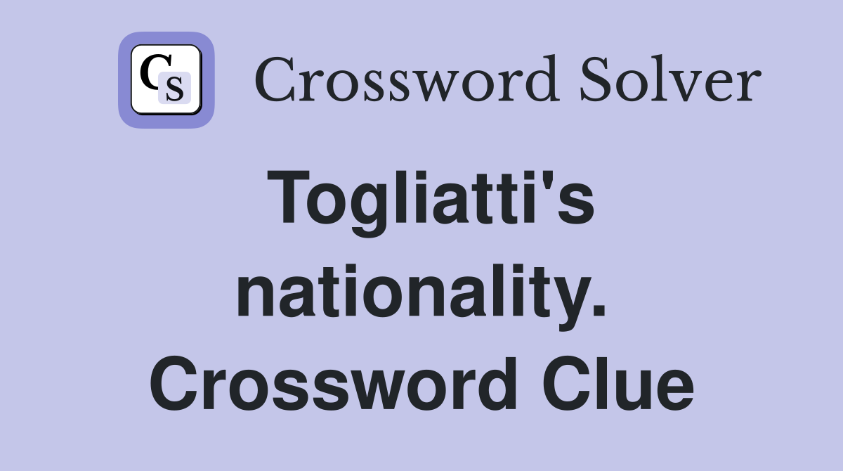 Togliatti's nationality. Crossword Clue