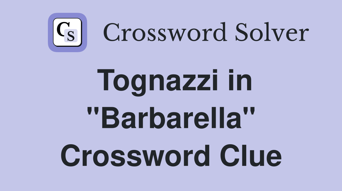 Tognazzi in "Barbarella" Crossword Clue