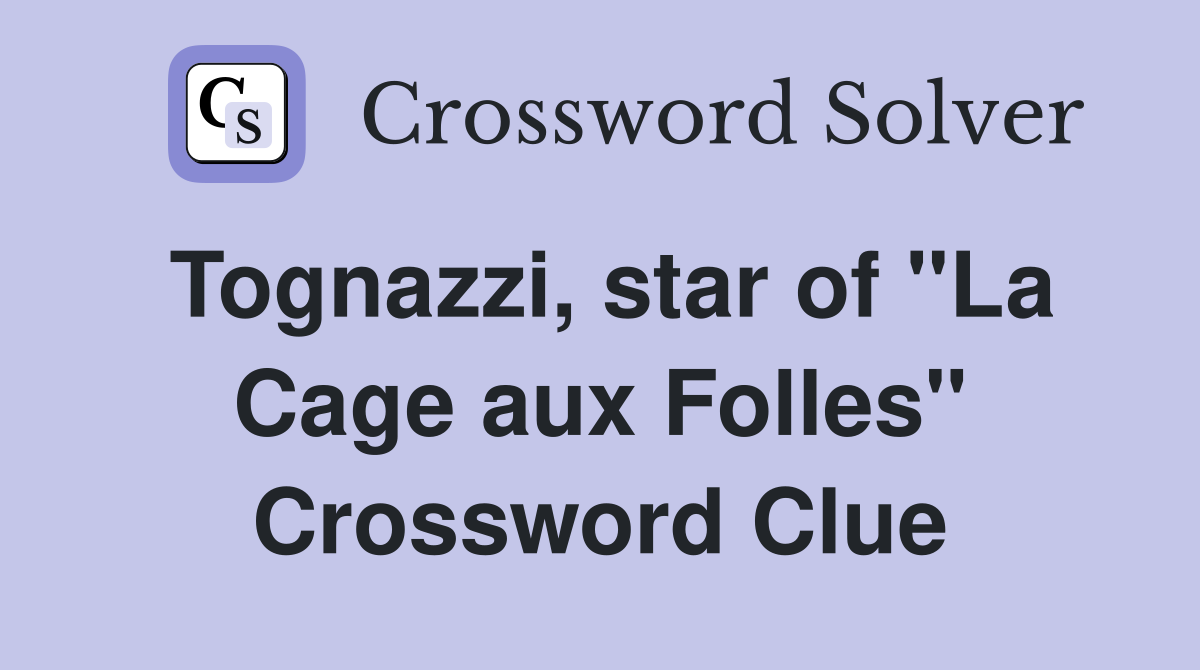 Tognazzi, star of "La Cage aux Folles" Crossword Clue