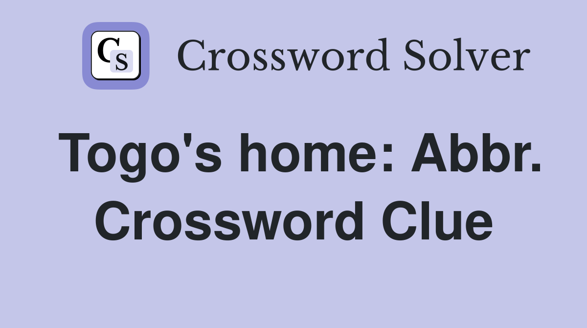 Togo's home: Abbr. Crossword Clue