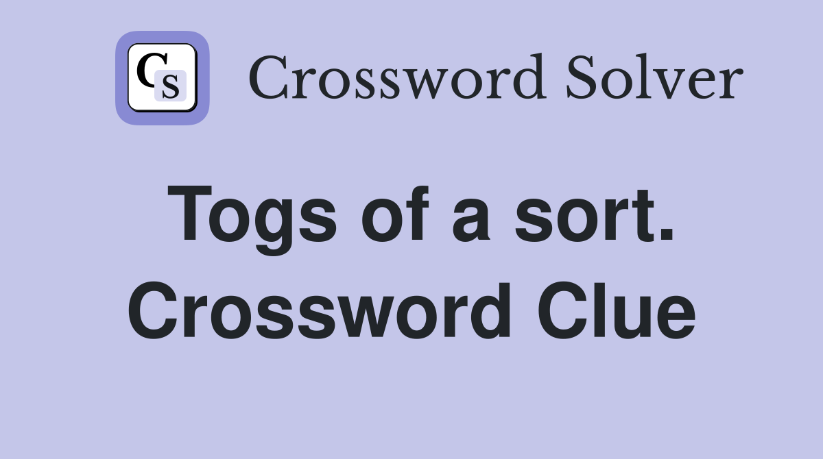 Togs of a sort. Crossword Clue