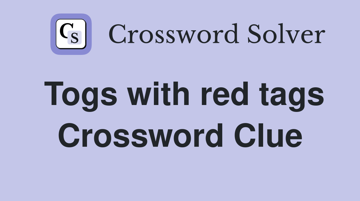 Togs with red tags Crossword Clue