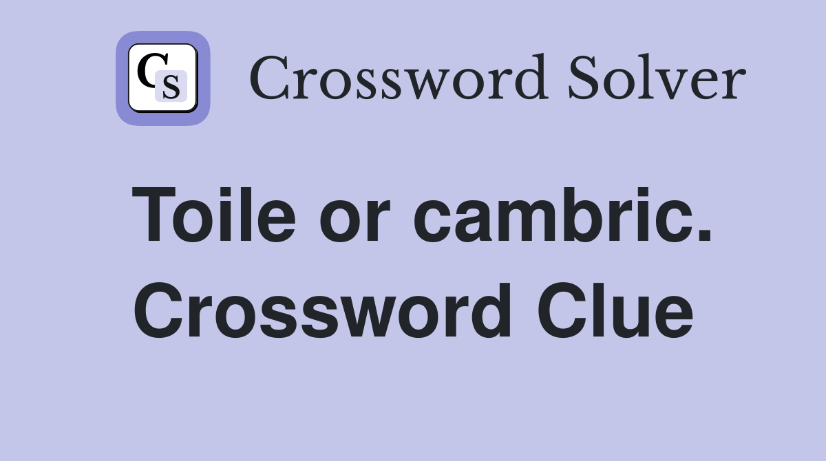 Toile or cambric. Crossword Clue