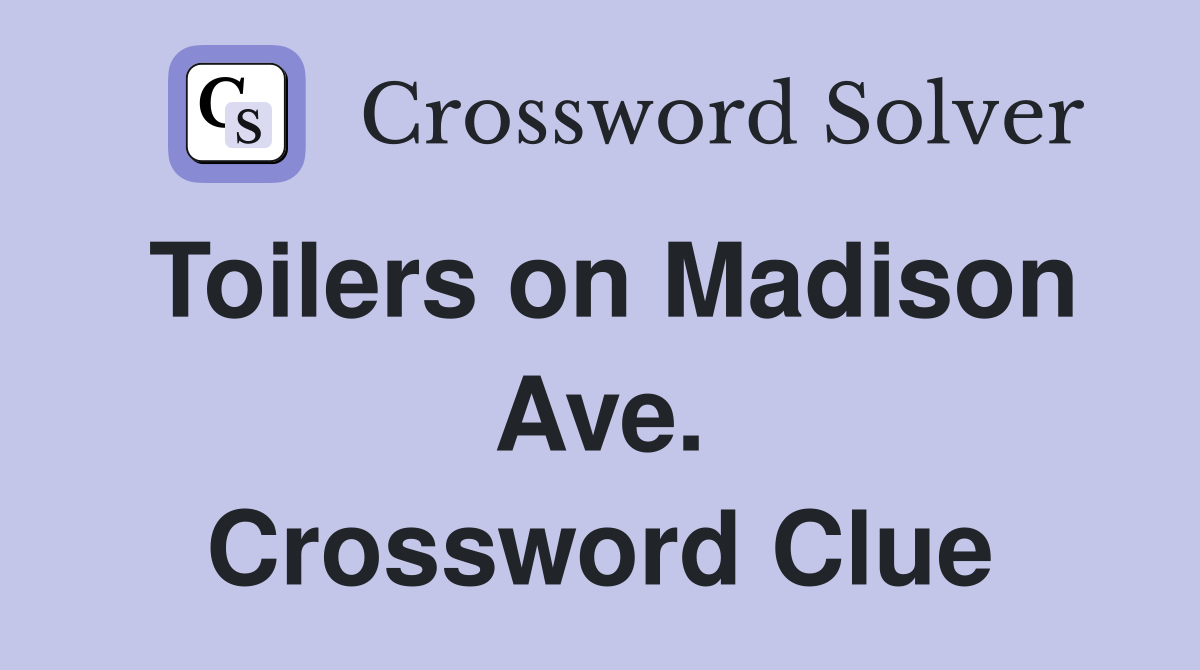 Toilers on Madison Ave. Crossword Clue