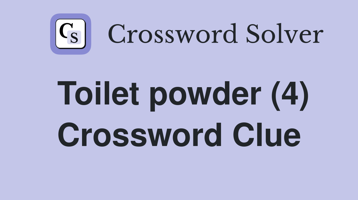 Toilet powder (4) Crossword Clue