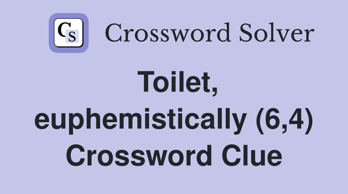 Toilet, euphemistically (6,4) Crossword Clue