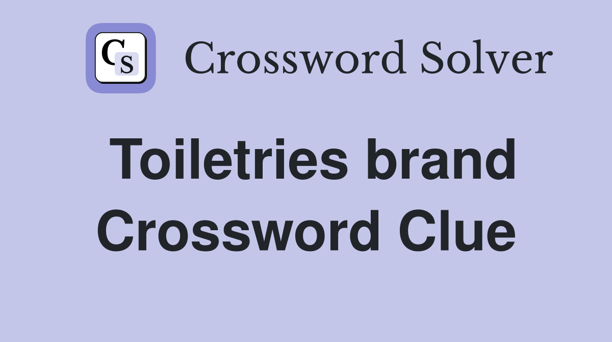 Toiletries brand Crossword Clue