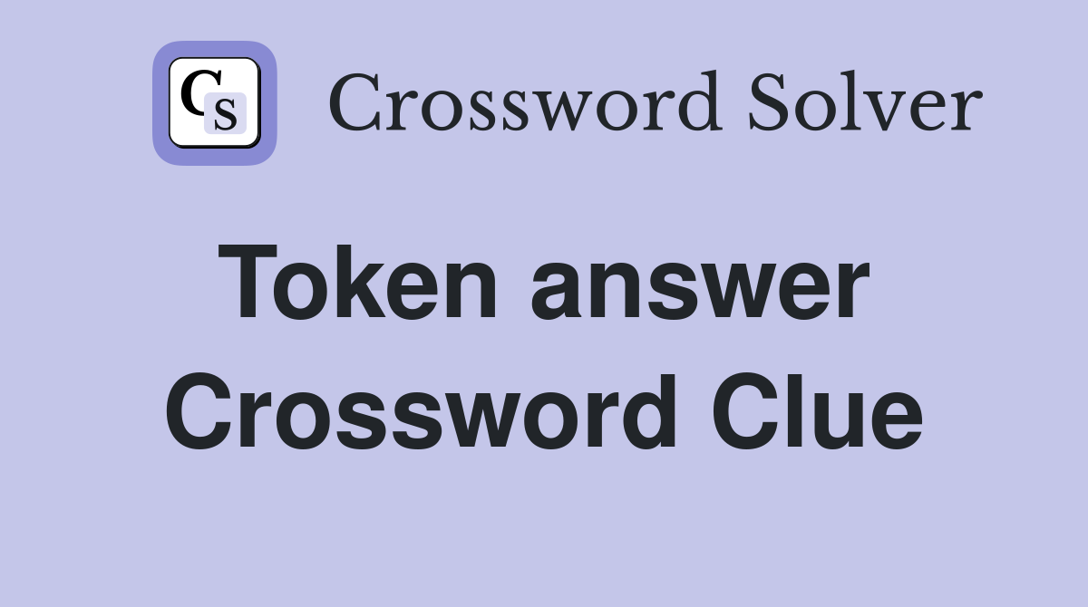 Token answer  Crossword Clue