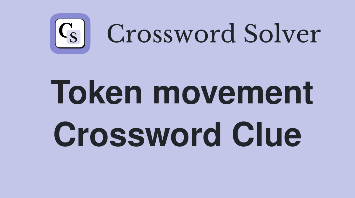 Token movement Crossword Clue
