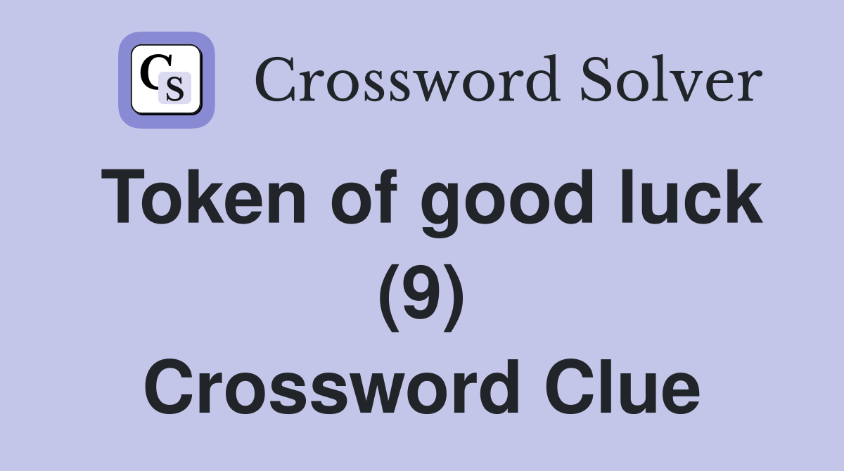 Token of good luck (9) Crossword Clue