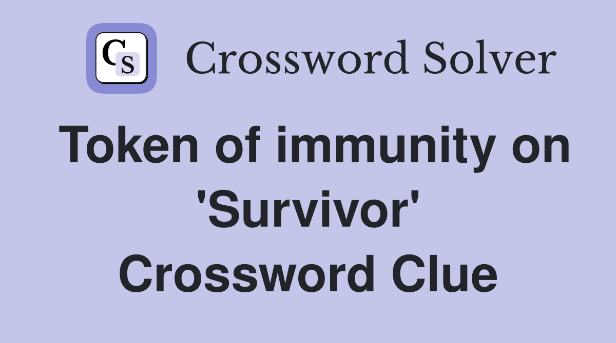 Token of immunity on 'Survivor' Crossword Clue
