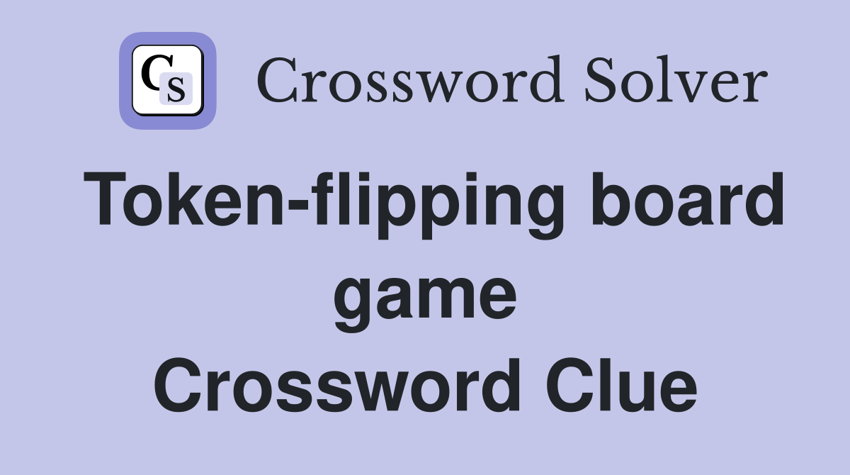 Token-flipping board game Crossword Clue