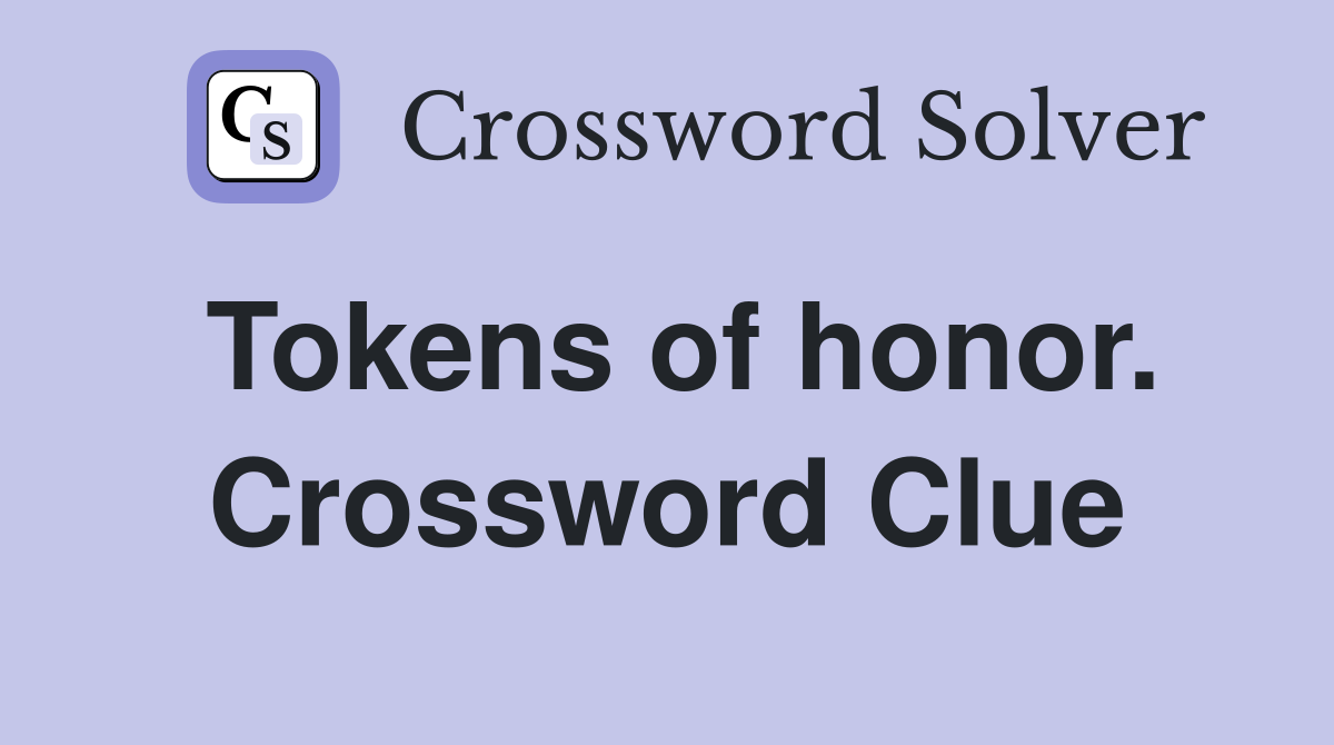 Tokens of honor. Crossword Clue