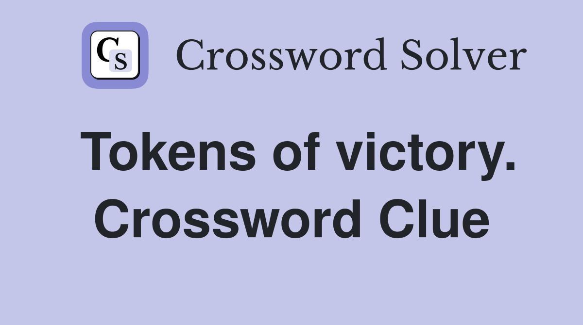 Tokens of victory. Crossword Clue