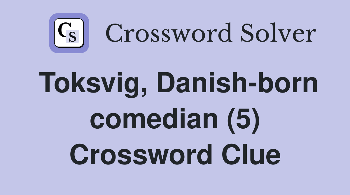 Toksvig, Danish-born comedian (5) Crossword Clue