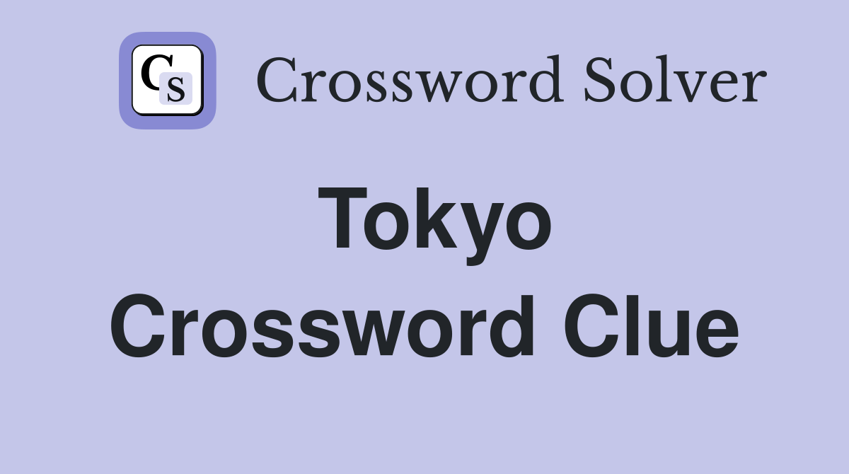 Tokyo Crossword Clue